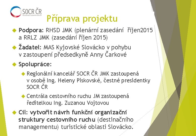 Příprava projektu Podpora: RHSD JMK (plenární zasedání říjen 2015 a RRLZ JMK (zasedání říjen