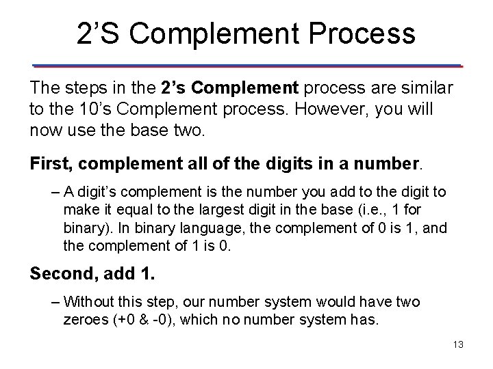 2’S Complement Process The steps in the 2’s Complement process are similar to the