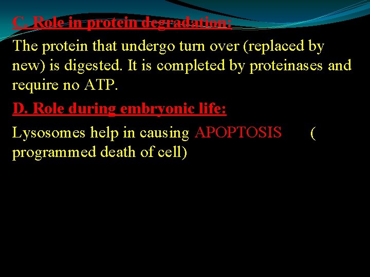 C. Role in protein degradation: The protein that undergo turn over (replaced by new)