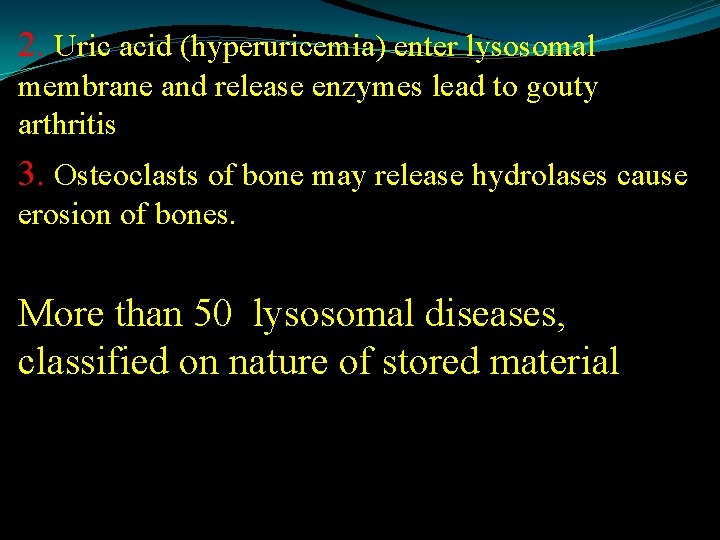 2. Uric acid (hyperuricemia) enter lysosomal membrane and release enzymes lead to gouty arthritis