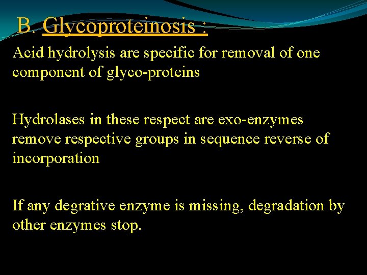 B. Glycoproteinosis : Acid hydrolysis are specific for removal of one component of glyco-proteins