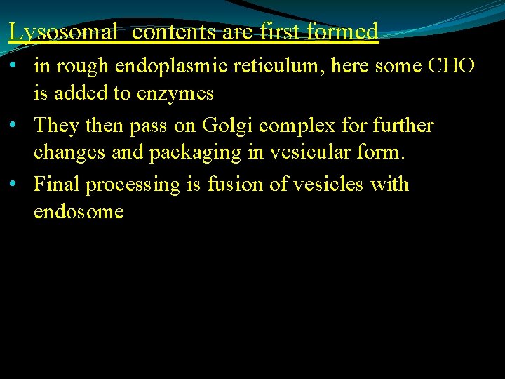 Lysosomal contents are first formed • in rough endoplasmic reticulum, here some CHO is