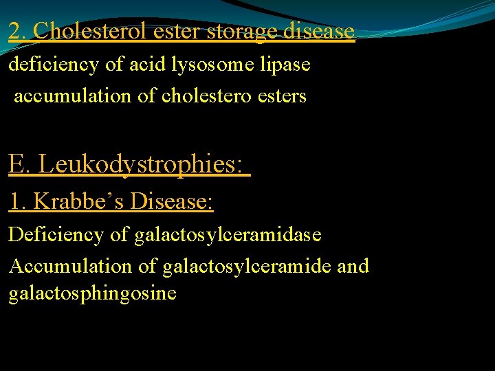 2. Cholesterol ester storage disease deficiency of acid lysosome lipase accumulation of cholestero esters