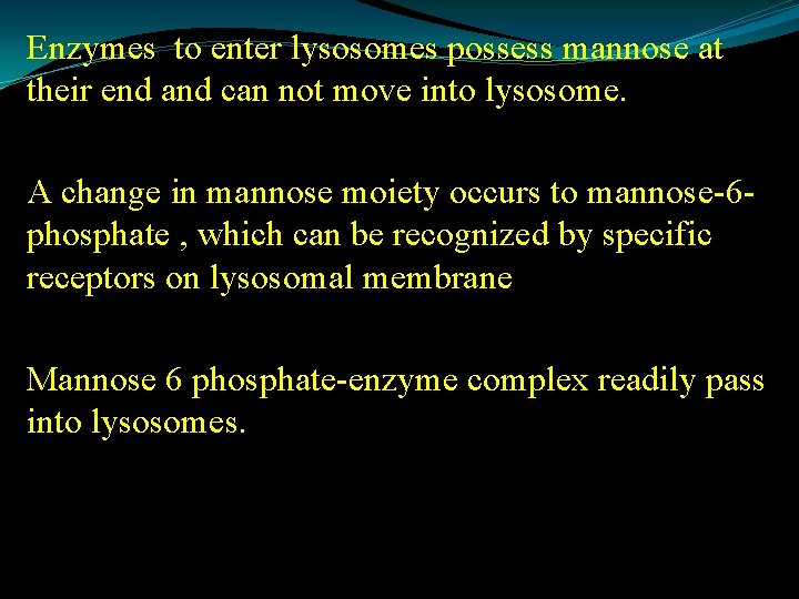 Enzymes to enter lysosomes possess mannose at their end and can not move into