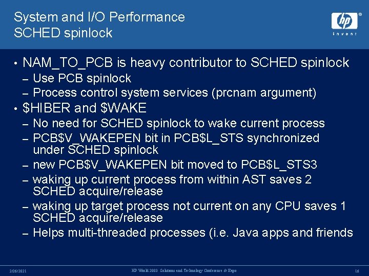 System and I/O Performance SCHED spinlock • NAM_TO_PCB is heavy contributor to SCHED spinlock System and I/O Performance SCHED spinlock • NAM_TO_PCB is heavy contributor to SCHED spinlock
