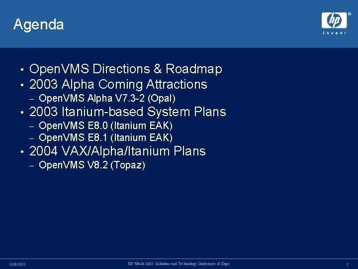 Agenda • • Open. VMS Directions & Roadmap 2003 Alpha Coming Attractions – • Agenda • • Open. VMS Directions & Roadmap 2003 Alpha Coming Attractions – •