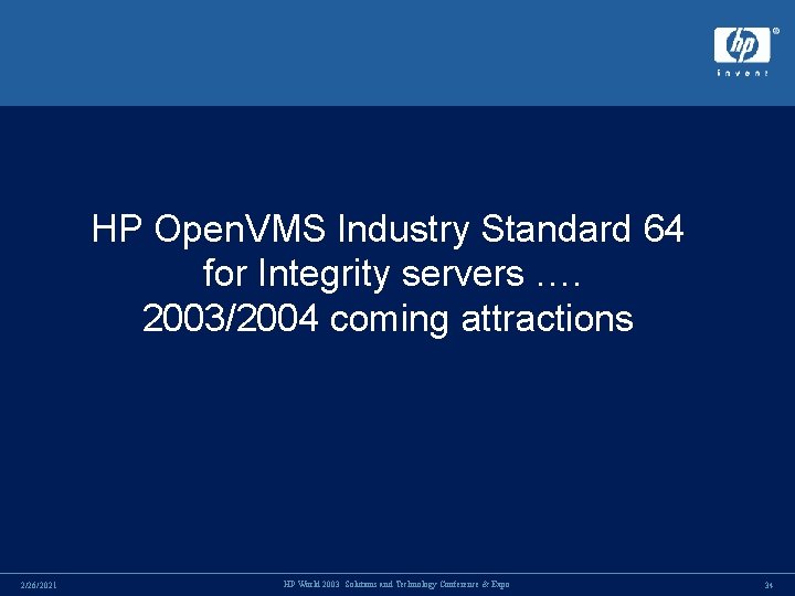HP Open. VMS Industry Standard 64 for Integrity servers …. 2003/2004 coming attractions 2/26/2021 HP Open. VMS Industry Standard 64 for Integrity servers …. 2003/2004 coming attractions 2/26/2021