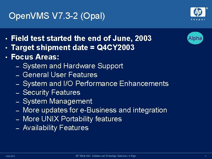 Open. VMS V 7. 3 -2 (Opal) • • • Field test started the Open. VMS V 7. 3 -2 (Opal) • • • Field test started the