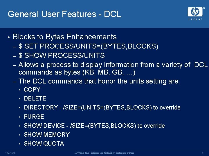 General User Features - DCL • Blocks to Bytes Enhancements $ SET PROCESS/UNITS=(BYTES, BLOCKS) General User Features - DCL • Blocks to Bytes Enhancements $ SET PROCESS/UNITS=(BYTES, BLOCKS)