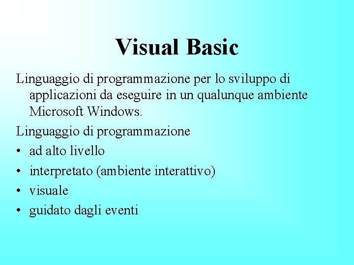 Visual Basic Linguaggio di programmazione per lo sviluppo di applicazioni da eseguire in un