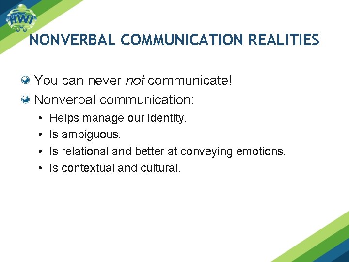 NONVERBAL COMMUNICATION REALITIES You can never not communicate! Nonverbal communication: • • Helps manage NONVERBAL COMMUNICATION REALITIES You can never not communicate! Nonverbal communication: • • Helps manage