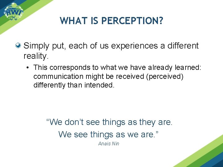 WHAT IS PERCEPTION? Simply put, each of us experiences a different reality. • This WHAT IS PERCEPTION? Simply put, each of us experiences a different reality. • This