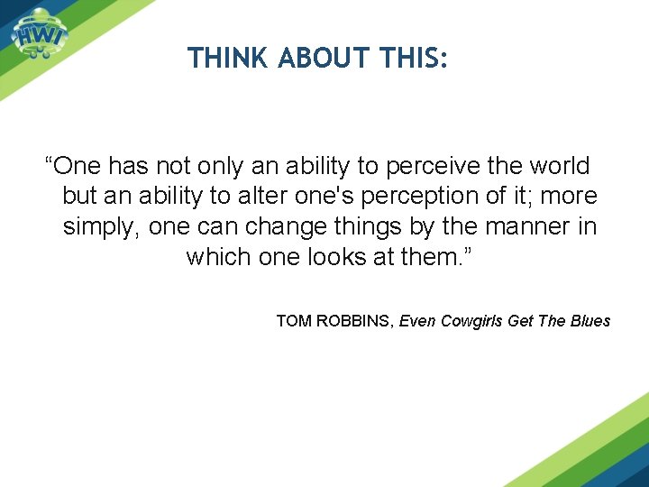 THINK ABOUT THIS: “One has not only an ability to perceive the world but THINK ABOUT THIS: “One has not only an ability to perceive the world but