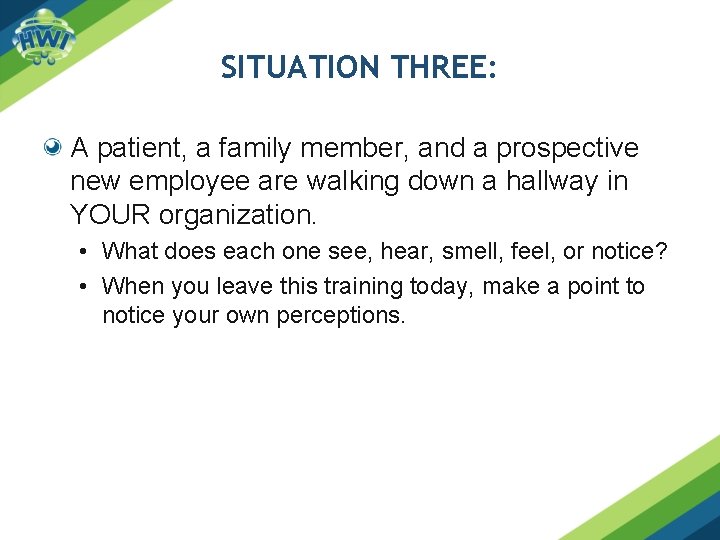 SITUATION THREE: A patient, a family member, and a prospective new employee are walking SITUATION THREE: A patient, a family member, and a prospective new employee are walking