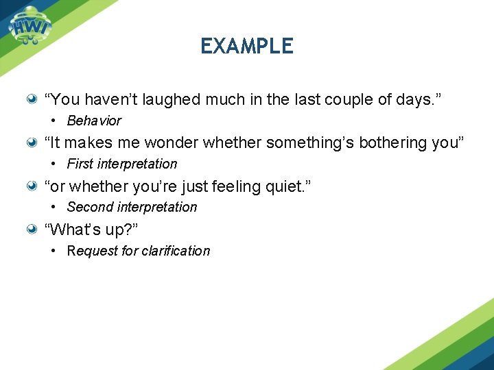 EXAMPLE “You haven’t laughed much in the last couple of days. ” • Behavior EXAMPLE “You haven’t laughed much in the last couple of days. ” • Behavior
