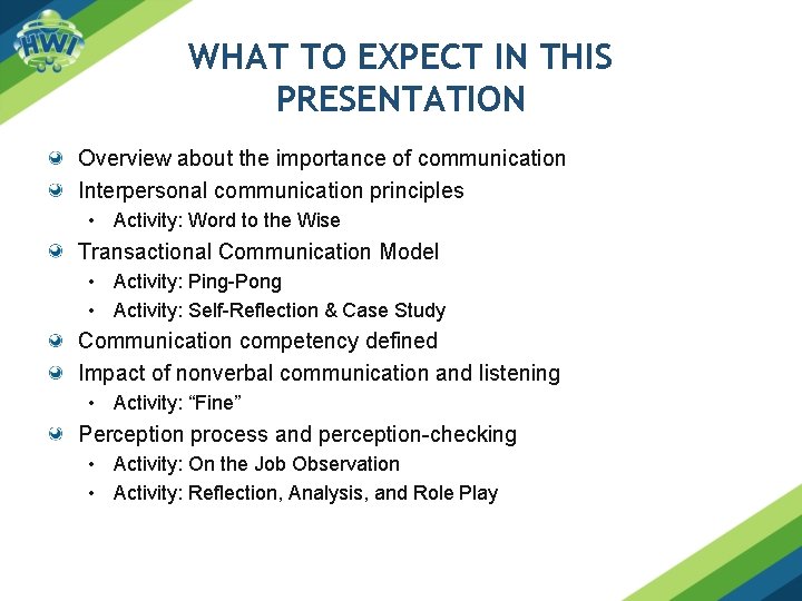 WHAT TO EXPECT IN THIS PRESENTATION Overview about the importance of communication Interpersonal communication WHAT TO EXPECT IN THIS PRESENTATION Overview about the importance of communication Interpersonal communication