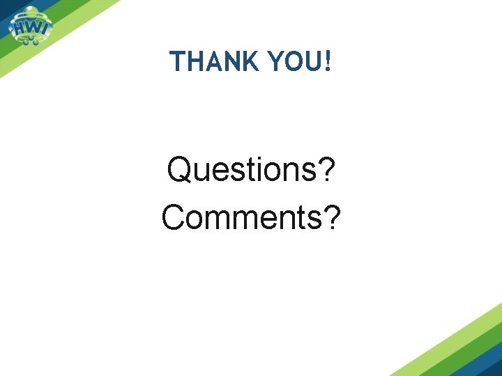 THANK YOU! Questions? Comments? THANK YOU! Questions? Comments?