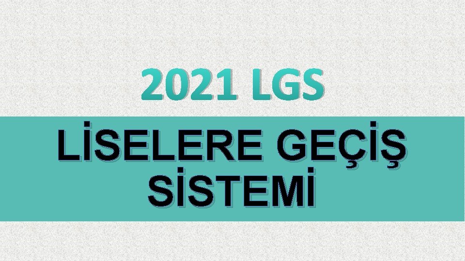 2021 LGS LİSELERE GEÇİŞ SİSTEMİ 