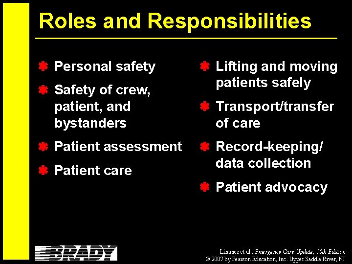 Roles and Responsibilities Personal safety Safety of crew, patient, and bystanders Patient assessment Patient