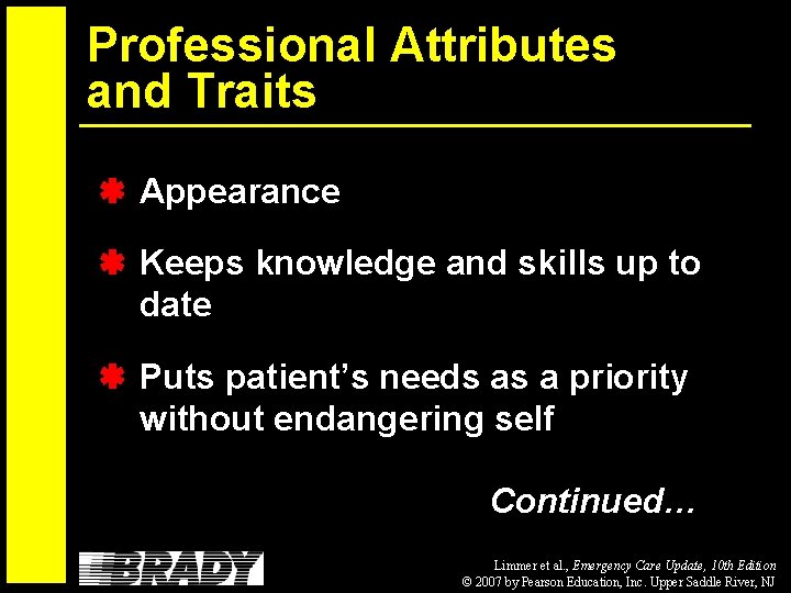 Professional Attributes and Traits Appearance Keeps knowledge and skills up to date Puts patient’s