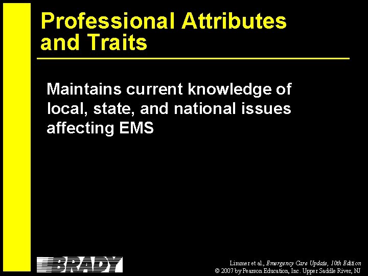 Professional Attributes and Traits Maintains current knowledge of local, state, and national issues affecting