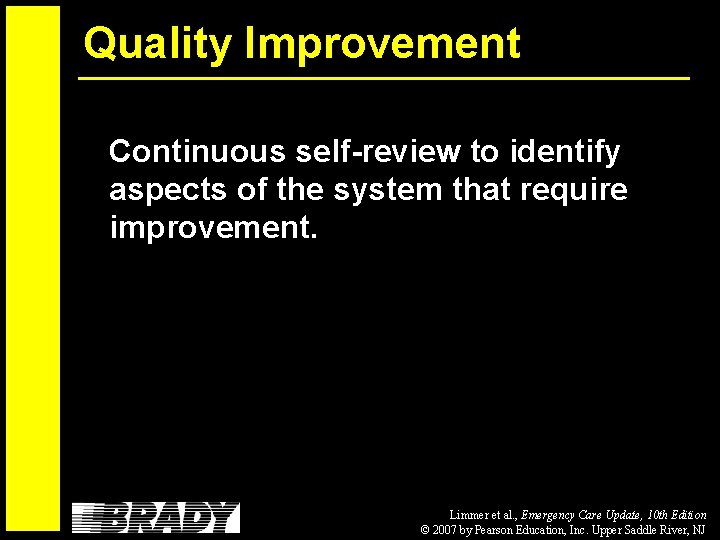 Quality Improvement Continuous self-review to identify aspects of the system that require improvement. Limmer