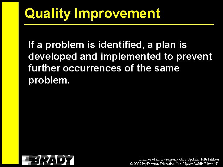 Quality Improvement If a problem is identified, a plan is developed and implemented to