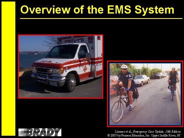 Overview of the EMS System Limmer et al. , Emergency Care Update, 10 th