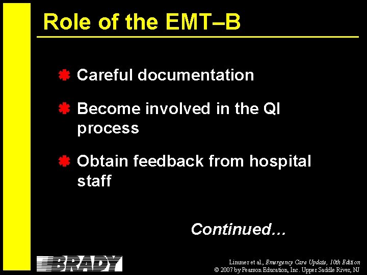 Role of the EMT–B Careful documentation Become involved in the QI process Obtain feedback