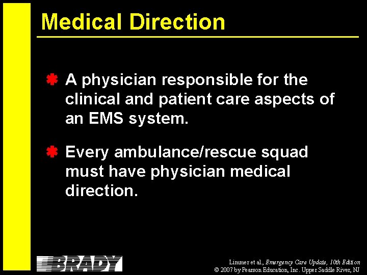 Medical Direction A physician responsible for the clinical and patient care aspects of an