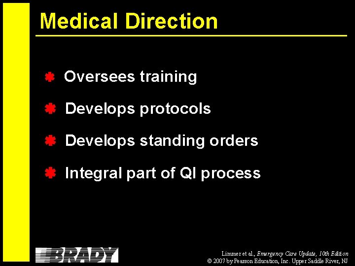 Medical Direction Oversees training Develops protocols Develops standing orders Integral part of QI process