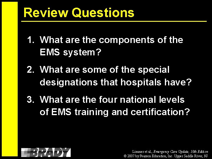 Review Questions 1. What are the components of the EMS system? 2. What are