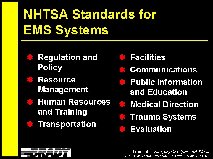 NHTSA Standards for EMS Systems Regulation and Policy Facilities Resource Management Human Resources and