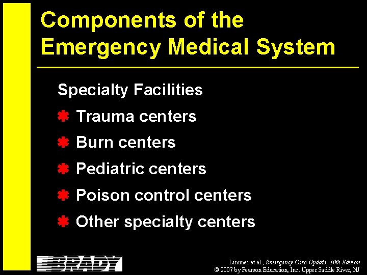 Components of the Emergency Medical System Specialty Facilities Trauma centers Burn centers Pediatric centers