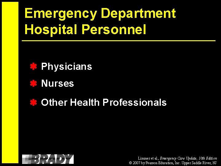 Emergency Department Hospital Personnel Physicians Nurses Other Health Professionals Limmer et al. , Emergency