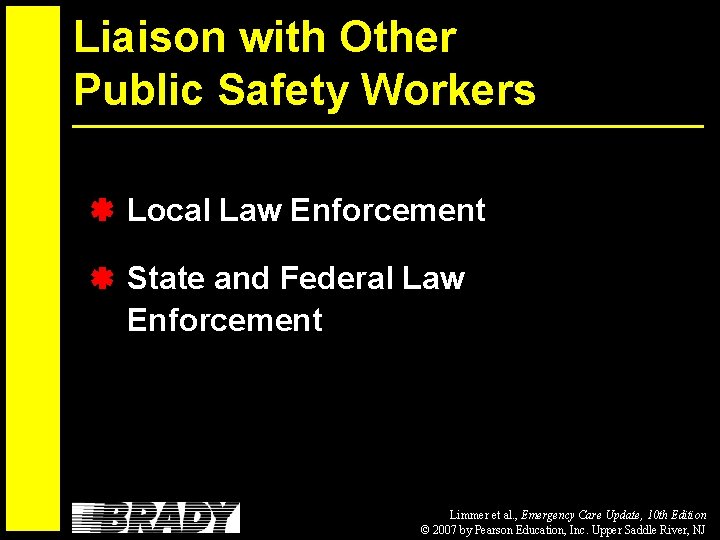 Liaison with Other Public Safety Workers Local Law Enforcement State and Federal Law Enforcement
