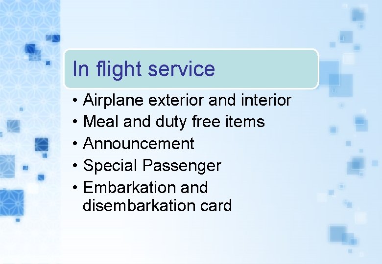 In flight service • • • Airplane exterior and interior Meal and duty free