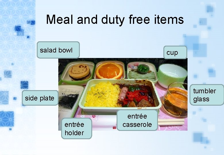 Meal and duty free items salad bowl cup tumbler glass side plate entrée holder