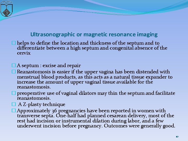 Ultrasonographic or magnetic resonance imaging � helps to define the location and thickness of