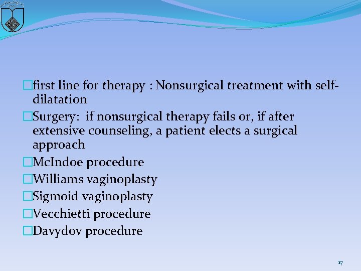 �first line for therapy : Nonsurgical treatment with selfdilatation �Surgery: if nonsurgical therapy fails