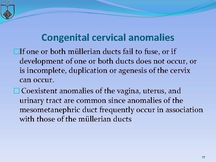 Congenital cervical anomalies �If one or both müllerian ducts fail to fuse, or if