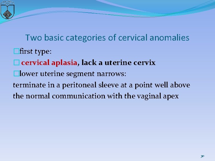 Two basic categories of cervical anomalies �first type: � cervical aplasia, lack a uterine