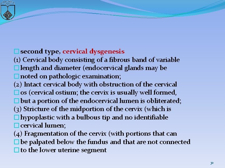 �second type, cervical dysgenesis (1) Cervical body consisting of a fibrous band of variable