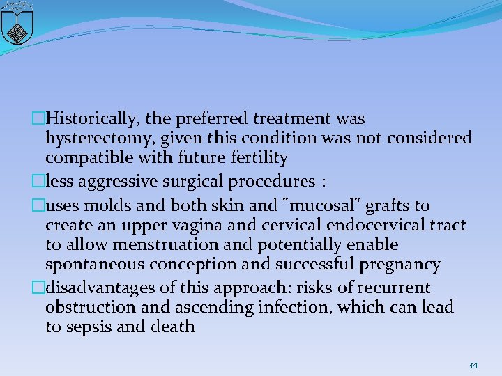 �Historically, the preferred treatment was hysterectomy, given this condition was not considered compatible with