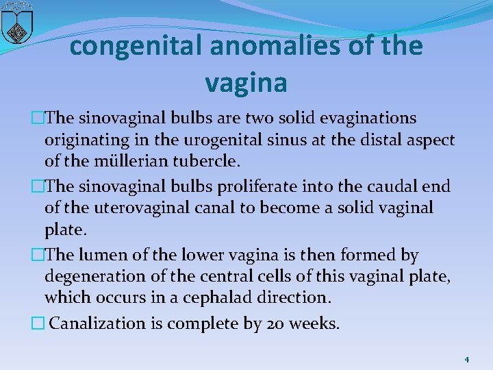 congenital anomalies of the vagina �The sinovaginal bulbs are two solid evaginations originating in