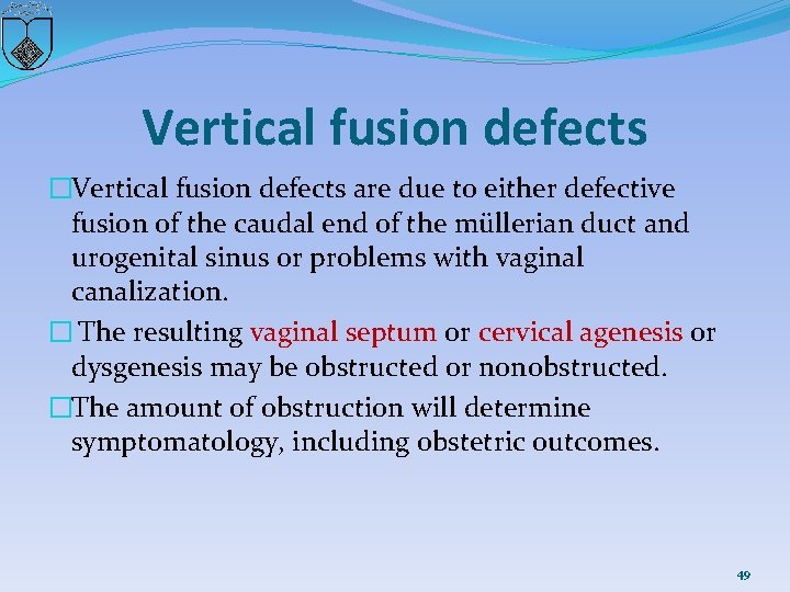 Vertical fusion defects �Vertical fusion defects are due to either defective fusion of the