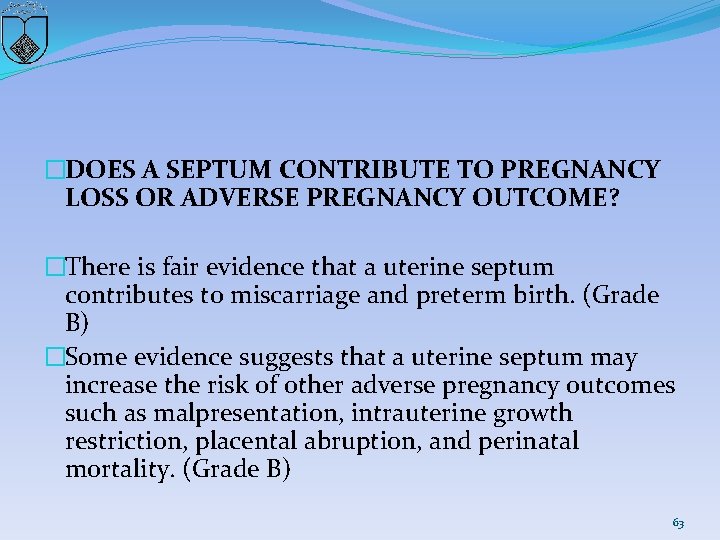 �DOES A SEPTUM CONTRIBUTE TO PREGNANCY LOSS OR ADVERSE PREGNANCY OUTCOME? �There is fair