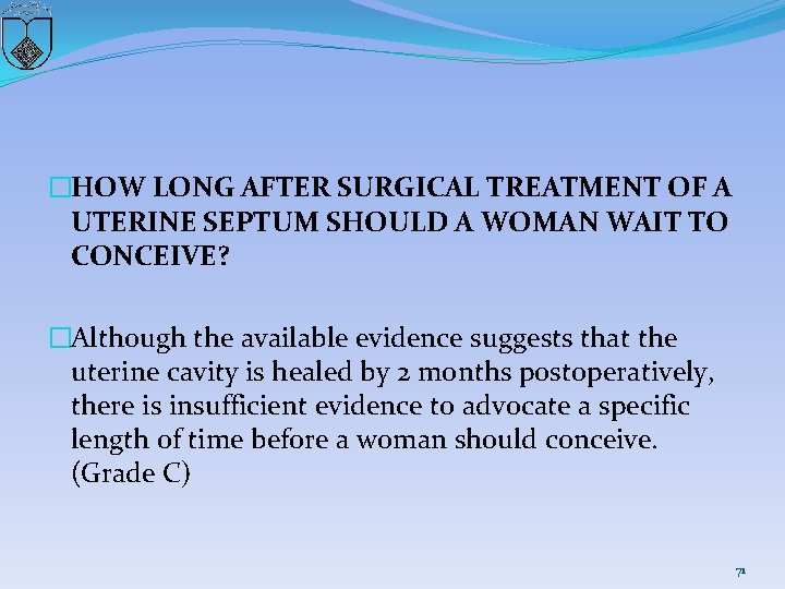 �HOW LONG AFTER SURGICAL TREATMENT OF A UTERINE SEPTUM SHOULD A WOMAN WAIT TO