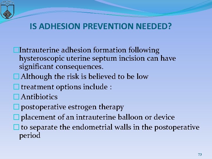  IS ADHESION PREVENTION NEEDED? �Intrauterine adhesion formation following hysteroscopic uterine septum incision can