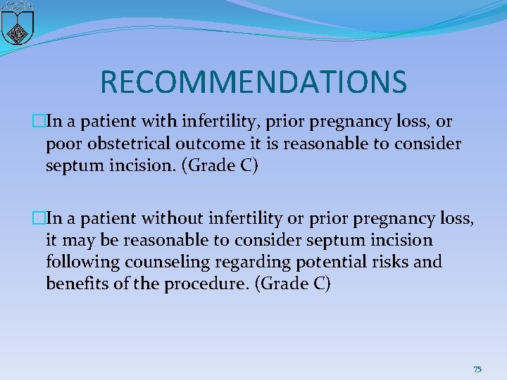 RECOMMENDATIONS �In a patient with infertility, prior pregnancy loss, or poor obstetrical outcome it